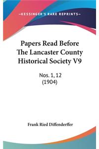 Papers Read Before The Lancaster County Historical Society V9