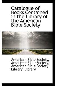 Catalogue of Books Contained in the Library of the American Bible Society