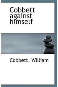 Cobbett Against Himself