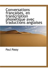 Conversations Fran Aises, En Transcription Phon Tique Avec Traductions Anglaises