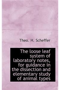 The Loose Leaf System of Laboratory Notes, for Guidance in the Dissection and Elementary Study of an