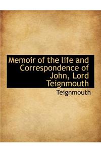 Memoir of the Life and Correspondence of John, Lord Teignmouth