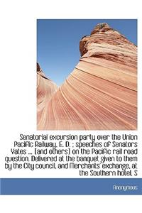 Senatorial Excursion Party Over the Union Pacific Railway, E. D.; Speeches of Senators Yates ... [A