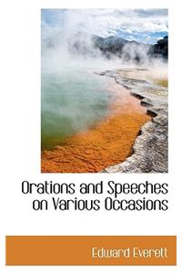 Orations and Speeches on Various Occasions