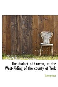 The Dialect of Craven, in the West-Riding of the County of York