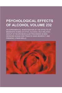 Psychological Effects of Alcohol Volume 232; An Experimental Investigation of the Effects of Moderate Doses of Ethyl Alcohol on a Related Group of Neuro-Muscular Processes in Man