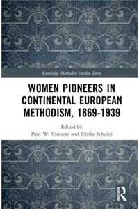 Women Pioneers in Continental European Methodism, 1869-1939