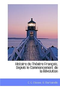 Histoire Du Th Atre Fran Ais, Depuis Le Commencement de La R Volution
