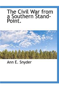 The Civil War from a Southern Stand-Point.
