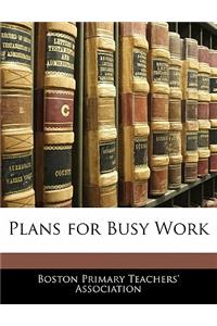 Plans for Busy Work