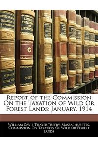 Report of the Commission on the Taxation of Wild or Forest Lands