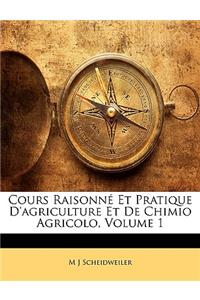 Cours Raisonné Et Pratique D'agriculture Et De Chimio Agricolo, Volume 1