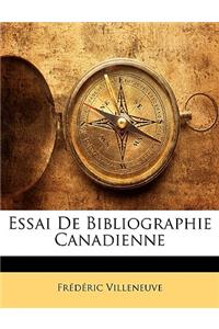 Essai De Bibliographie Canadienne