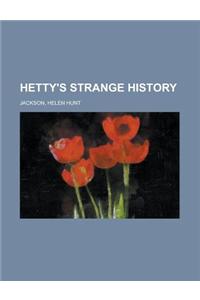 Hetty's Strange History