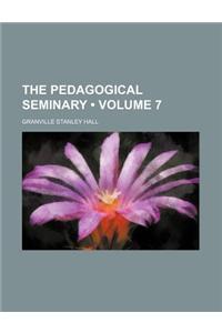 The Pedagogical Seminary (Volume 7)