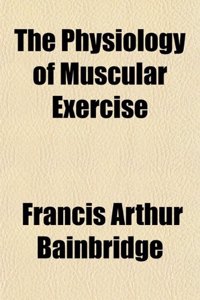 The Physiology of Muscular Exercise