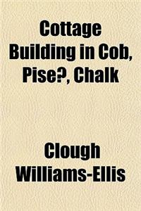 Cottage Building in Cob, Pise, Chalk