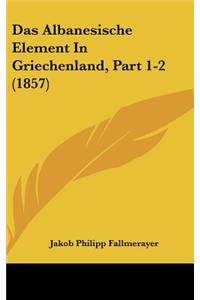 Das Albanesische Element In Griechenland, Part 1-2 (1857)