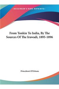 From Tonkin to India, by the Sources of the Irawadi, 1895-1896