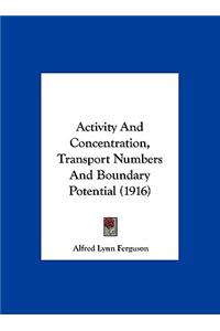 Activity and Concentration, Transport Numbers and Boundary Potential (1916)