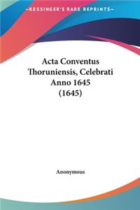 ACTA Conventus Thoruniensis, Celebrati Anno 1645 (1645)