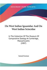 On West Indian Iguanidae and on West Indian Scincidae