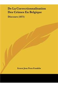 de La Correctionnalisation Des Crimes En Belgique