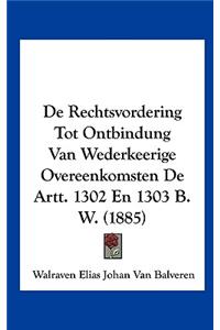 de Rechtsvordering Tot Ontbindung Van Wederkeerige Overeenkomsten de Artt. 1302 En 1303 B. W. (1885)
