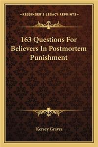 163 Questions For Believers In Postmortem Punishment