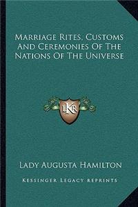 Marriage Rites, Customs and Ceremonies of the Nations of the Universe