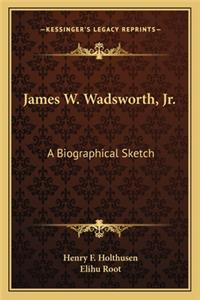 James W. Wadsworth, JR.