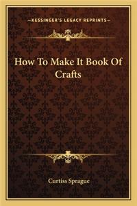How To Make It Book Of Crafts