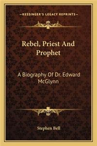 Rebel, Priest And Prophet