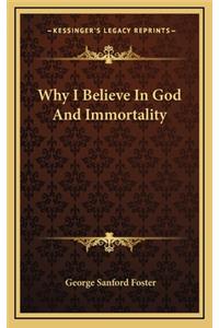 Why I Believe in God and Immortality