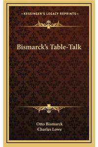 Bismarck's Table-Talk