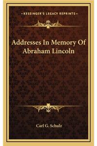 Addresses in Memory of Abraham Lincoln