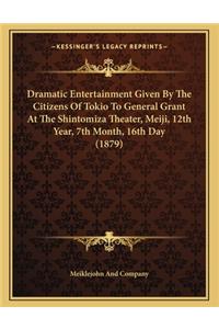 Dramatic Entertainment Given by the Citizens of Tokio to General Grant at the Shintomiza Theater, Meiji, 12th Year, 7th Month, 16th Day (1879)