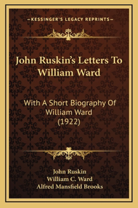 John Ruskin's Letters to William Ward