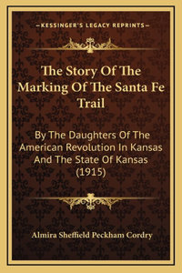 Story Of The Marking Of The Santa Fe Trail