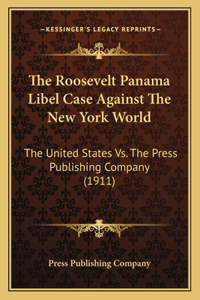 Roosevelt Panama Libel Case Against The New York World