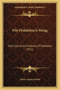 Why Prohibition Is Wrong