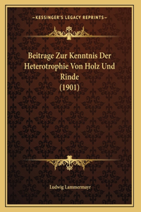 Beitrage Zur Kenntnis Der Heterotrophie Von Holz Und Rinde (1901)