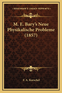 M. E. Bary's Neue Physikalische Probleme (1857)