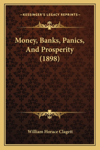 Money, Banks, Panics, And Prosperity (1898)
