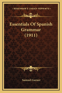 Essentials Of Spanish Grammar (1911)