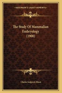 The Study Of Mammalian Embryology (1900)
