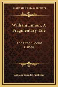William Limon, A Fragmentary Tale