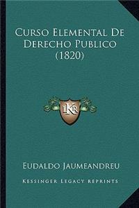 Curso Elemental De Derecho Publico (1820)