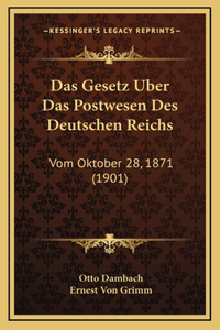 Das Gesetz Uber Das Postwesen Des Deutschen Reichs