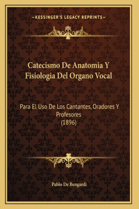 Catecismo De Anatomia Y Fisiologia Del Organo Vocal